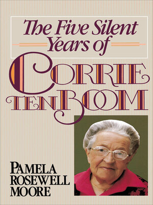 cover image of The Five Silent Years of Corrie Ten Boom